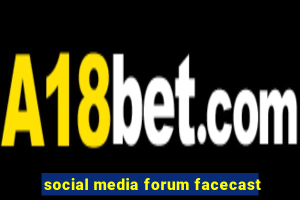 social media forum facecast